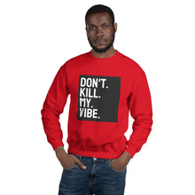 Load image into Gallery viewer, Don&#39;t Kill My Vibe Unisex Sweatshirt