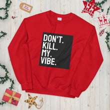 Load image into Gallery viewer, Don&#39;t Kill My Vibe Unisex Sweatshirt